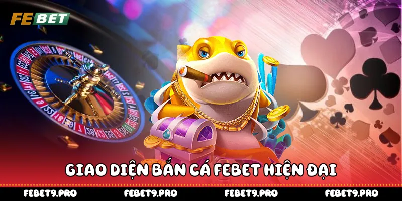 Giao diện bắn cá Febet hiện đại