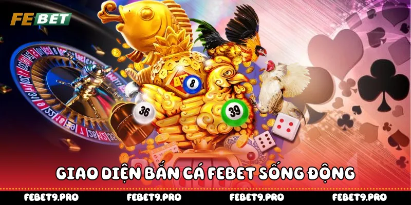 Giao diện bắn cá Febet sống động