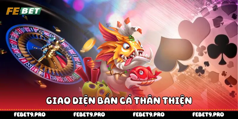 Giao diện bắn cá thân thiện