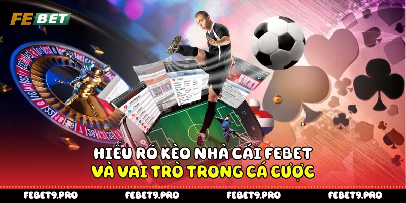 Kèo Nhà Cái  - Bí Quyết Chinh Phục Cá Cược Bóng Đá Từ Febet