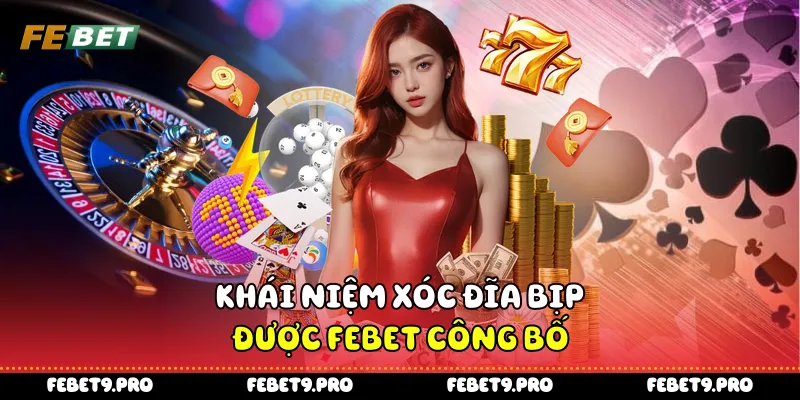 Khái niệm xóc đĩa bịp được FEBet công bố