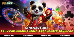 Link Vào Febet - Truy Cập Nhanh Chóng, Trải Nghiệm Đỉnh Cao