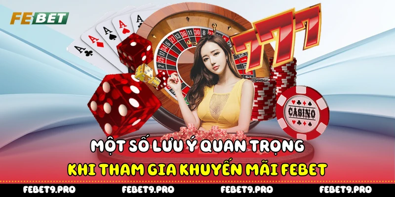 Một số lưu ý quan trọng khi tham gia khuyến mãi Febet