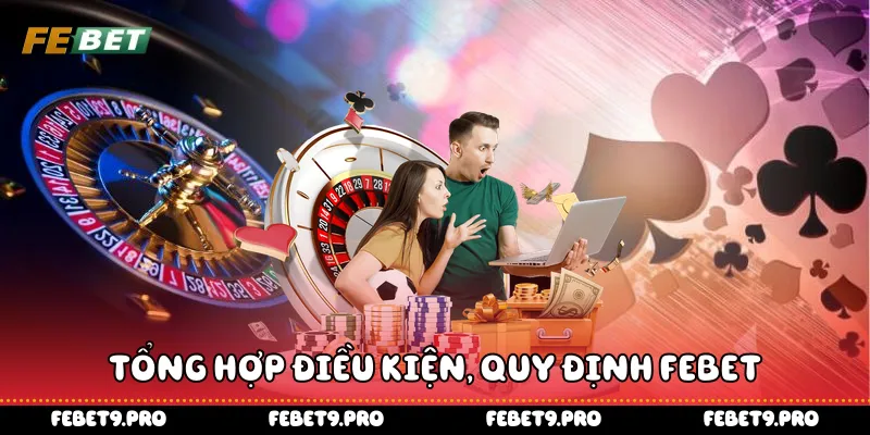 Tổng hợp điều kiện, quy định Febet