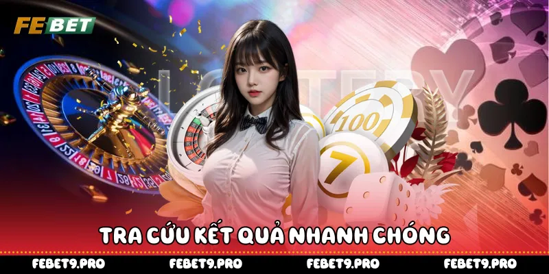 Tra cứu kết quả nhanh chóng